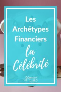 Les Archétypes Financiers Célébrité